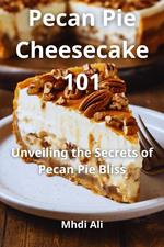 Pecan Pie Cheesecake 101