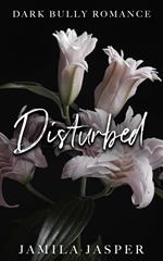 Disturbed: Dark Bully Romance