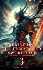 Rebirth of the Unmatched Sword God: An Immortal Cultivation