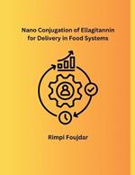 Nano Conjugation of Ellagitannin for Delivery in Food Systems