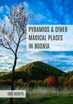 Pyramids and other magical places in Bosnia