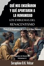 Qué nos enseñaron y qué aportaron a la humanidad los emblemas del Renacentismo. Parte I: El Resplandor del Arte y el Alma Humana.