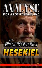 Analyse der Arbeiterbildung im Prophetischen Buch Hesekiel