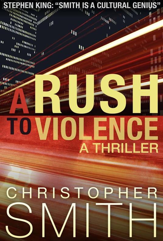 A Rush to Violence: A Thriller