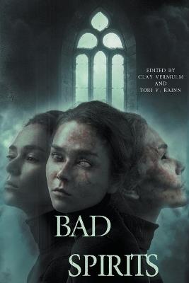 Bad Spirits - Clay Vermulm,V Rainn Tori,Phil Keeling - cover