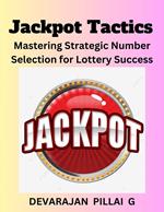 Jackpot Tactics: Mastering Strategic Number Selection for Lottery Success