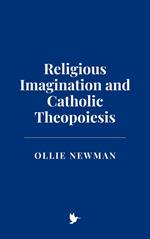 Religious Imagination and Catholic Theopoiesis