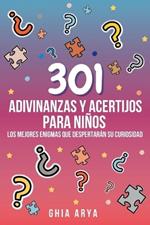 301 Adivinanzas Y Acertijos Para Niños: Los Mejores Enigmas Que Despertarán Su Curiosidad
