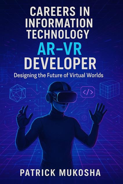 "Careers in Information Technology: AR/VR Developer"
