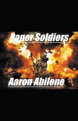 Paper Soldiers - Aaron Abilene - cover