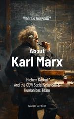 What Do You Know About Karl Marx?