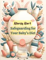 Allergy Alert: Safeguarding Your Baby's Diet