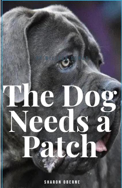 The Dog Needs A Patch - Sharon Oberne - ebook