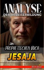 Analyse der Arbeiterbildung im Prophetischen Buch Jesaja