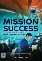 Mission Success: A GuIde to U.S. Militaryi Tech Jobs, Defense, And Government Careers For Prospective Engineers