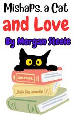 Mishaps, a Cat and Love