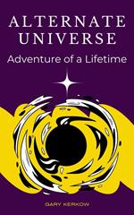 Alternate Universe: Adventure of a Lifetime
