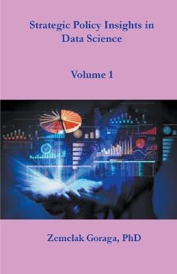 Strategic Policy Insights in Data Science - Zemelak Goraga - cover