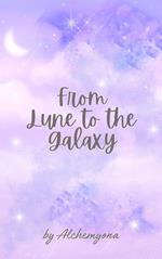 From Lune To The Galaxy