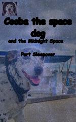Cooba the Space Dog and the Midnight Space Port Sleepover