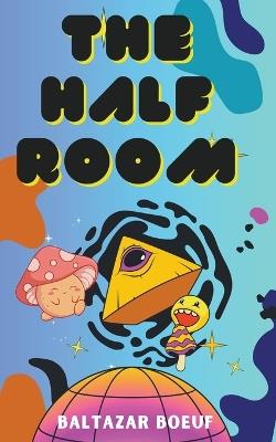 The Half Room - Baltazar Boeuf - cover