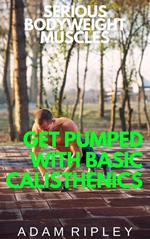 Get Pumped with Basic Calisthenics