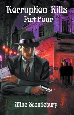 Korruption Kills Part Four - Mike Scantlebury - cover