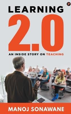 Learning 2.0: An Inside Story on Teaching - Manoj Sonawane - cover