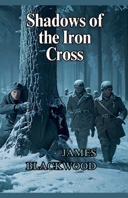 Shadows of the Iron Cross - James Blackwood - cover