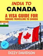 India To Canada: A Visa Guide For Indians Traveling To Canada