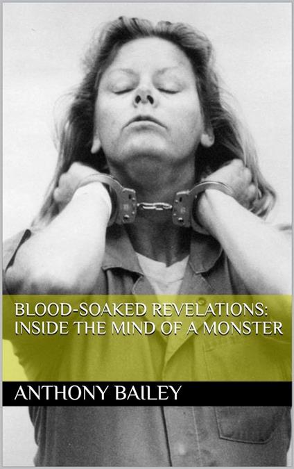 Blood-Soaked Revelations: Inside the Mind of a Monster