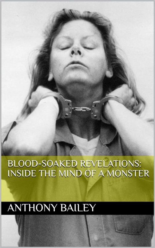 Blood-Soaked Revelations: Inside the Mind of a Monster