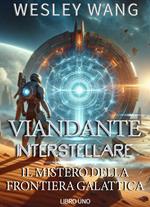 Viandante Interstellare: Il Mistero della Frontiera Galattica