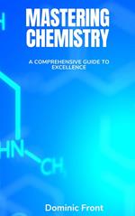 Mastering Chemistry: A Comprehensive Guide to Excellence