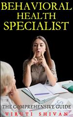 Behavioral Health Specialist - The Comprehensive Guide