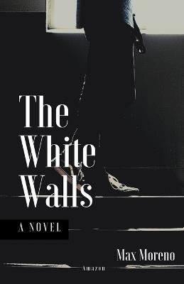The White Walls - Max Moreno - cover
