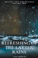 Revival and Awakenings Volume Two: Refreshing of the Latter Rains