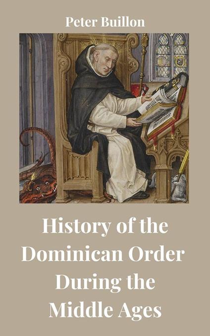 History of the Dominican Order During the Middle Ages - Peter Buillon - ebook