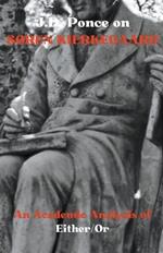 J.D. Ponce on S?ren Kierkegaard: An Academic Analysis of Either/Or