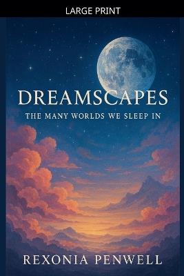Dreamscapes: The Many Worlds We Sleep In - Rexonia Penwell - cover