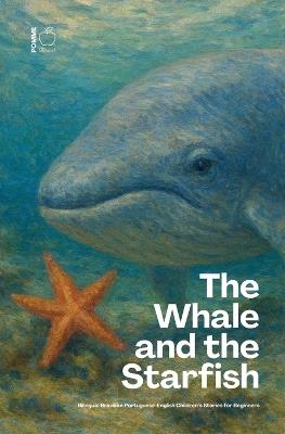 The Whale and the Starfish: Bilingual Brazilian Portuguese-English Children's Stories for Beginners - Pomme Bilingual - cover