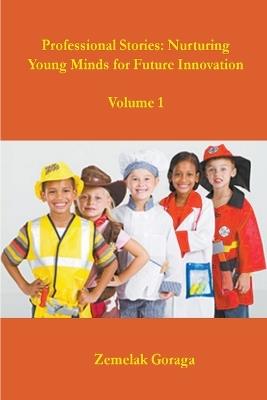 Professional Stories: Nurturing Young Minds for Future Innovation - Zemelak Goraga - cover