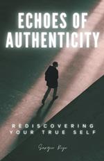Echoes of Authenticity: Rediscovering Your True Self