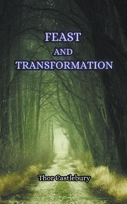 Feast and Transformation - Thor Castlebury - cover