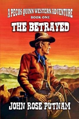 The Betrayed - John Rose Putnam - cover
