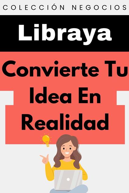 Convierte Tu Idea En Realidad