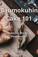 Baumokuhin Cake 101