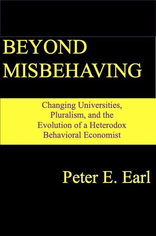 Beyond Misbehaving: Changing Universities, Pluralism, and the Evolution of a Heterodox Behavioral Economist