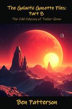 The Galactic Gazette Files: Part 8, The Odd Odyssey of Tucker Quinn