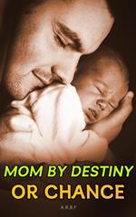 Mom by Destiny or Chance